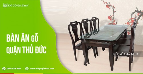 Bàn ăn gỗ tại quận Thủ Đức