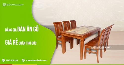 Bảng giá bàn ăn gỗ giá rẻ quận Thủ Đức