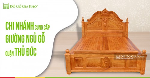 Chi nhánh cung cấp giường ngủ gỗ quận Thủ Đức